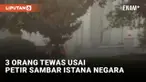 3 Orang Tewas Usai Petir Sambar Istana Negara