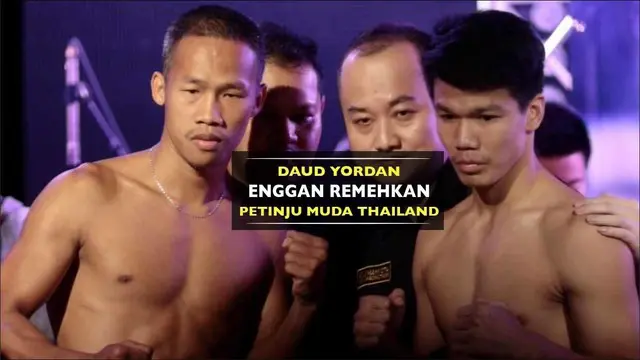 Petinju Indonesia, Daud Yordan enggan meremehkan petinju muda Thailand, mengapa?