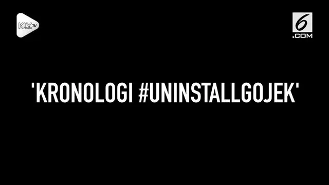 VIDEO: Kronologi #UNINSTALLGOJEK Viral di Medsos