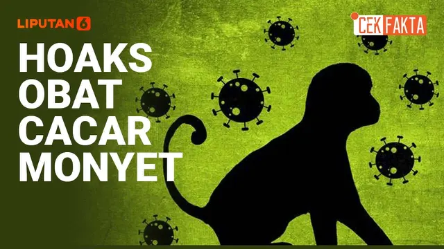 VIDEO CEK FAKTA: Hoaks Obat Cacar Monyet