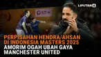 Perpisahan Hendra/Ahsan di Indonesia Masters 2025, Amorim Ogah Ubah Gaya Manchester United
