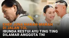 Mulai dari Chef Juna marah-marah di jalan tol hingga ibunda restui Ayu Ting Ting dilamar anggota TNI, berikut sejumlah berita menarik News Flash Showbiz Liputan6.com.
