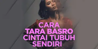 Bagaimana cara Tara Basro mencintai tubuh sendiri? Yuk, kita cek video di atas!