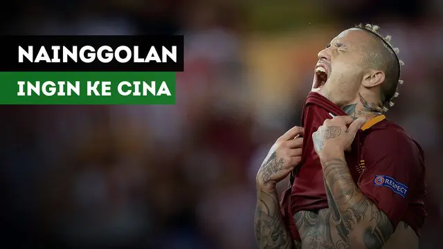VIDEO: Radja Nainggolan Ingin Pindah ke Cina?
