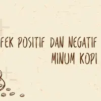 Efek Positif dan Negatif Minum Kopi.