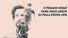 Berikut formasi 11 pemain hebat yang bakal absen di Piala Eropa 2016.
