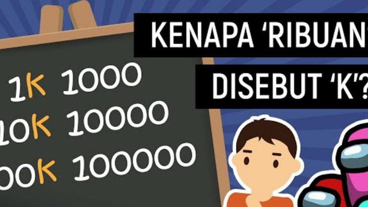Fakta Menarik Asal Usul Huruf 'K' Menjadi Singkatan Untuk Ribu