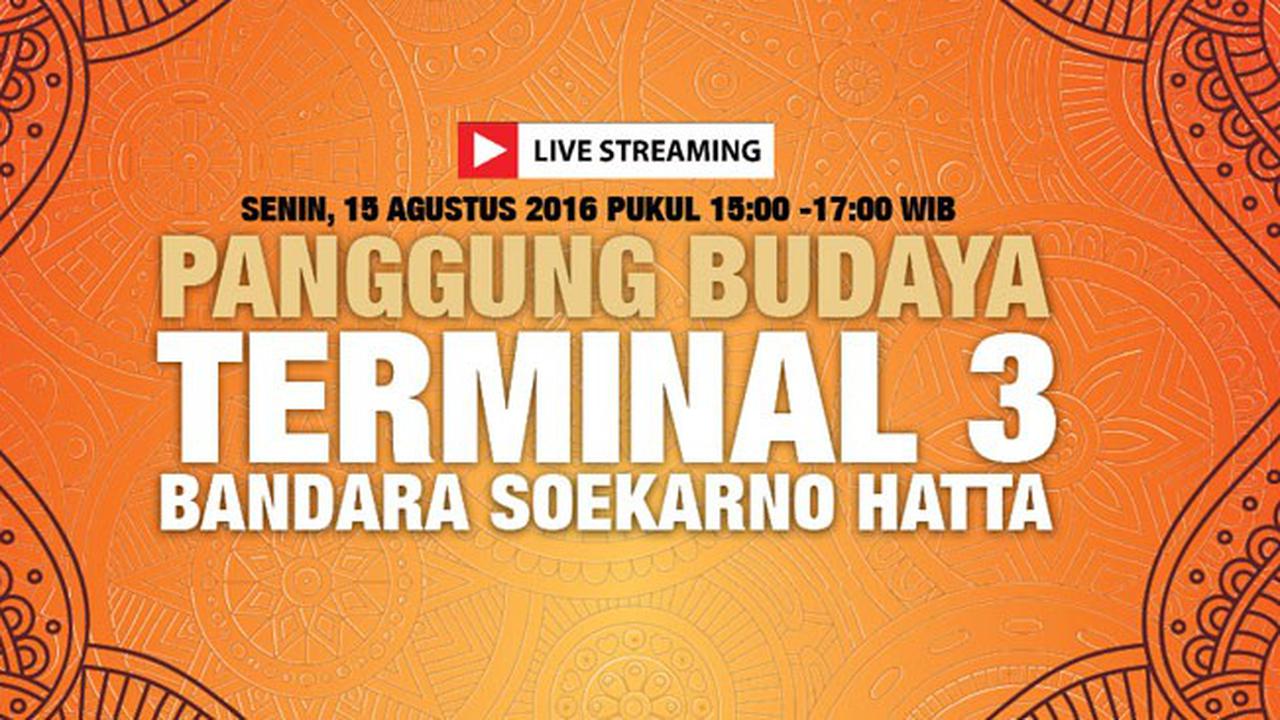 Saksikan Live Streaming Panggun Budaya Termnal 3 Soekarno Hatta