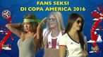 Video fans-fans cantik berbagai negara yang ada di Copa America 2016.