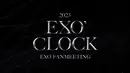 EXO sendiri tampaknya memang sedang mengambil ancang-ancang untuk kembali aktif sebagai grup. Mereka akan mengadakan fan meeting bertajuk "Exo Clock",  yang akan menandakan ultah debut ke-11 grup ini.  (SM via Soompi)