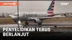PUING-PUING PESAWAT AMERICAN AIRLINES DI HANGGAR SAAT PENYELIDIKAN BERLANJUT