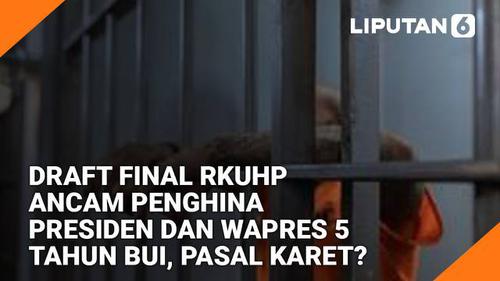 VIDEO Headline: Draft Final RKUHP Ancam Penghina Presiden dan Wapres 3,5 Tahun Bui, Pasal Karet?