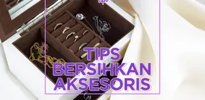 Tips Bersihkan Aksesoris