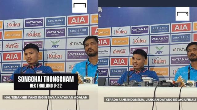 Pernyataan Bek Thailand, Songchai Thongcham, Sebelum Pertandingan Final Sepak Bola SEA Games 2023. Dia Mengatakan Agar Fans Indonesia Tidak Usah Datang ke Stadion karena Secara Tersirat Dia Percaya Diri Akan Menang Melawan Indonesia