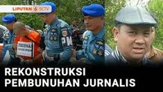 Rekonstruksi kasus pembunuhan jurnalis di Banjarbaru, Kalimantan Selatan, digelar. Pelaku yang merupakan anggota TNI AL memperagakan 33 adegan, mulai dari menganiaya hingga membuang jasad korban.