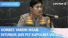 Polda Metro Jaya menunjuk Dir Pamobvit Polda Metro Jaya Kombes Pol Yandri Irsan sebagai Pelaksana Tugas Kapolres Metro Jakarta Selatan. Selain Kapolres Metro Jaksel, Polri juga menonaktifkan Karo Paminal Mabes Polri.