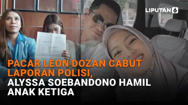 Mulai dari pacar Leon Dozan cabut laporan polisi hingga Alyssa Soebandono hamil anak ketiga, berikut sejumlah berita menarik News Flash Showbiz Liputan6.com.