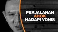 Akhir Perjalanan Sidang Ahok 