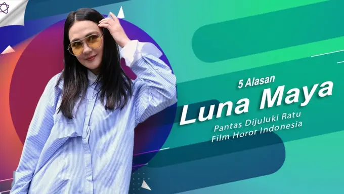 [Bintang] 5 Alasan Luna Maya Pantas Dijuluki Ratu Film Horor Indonesia