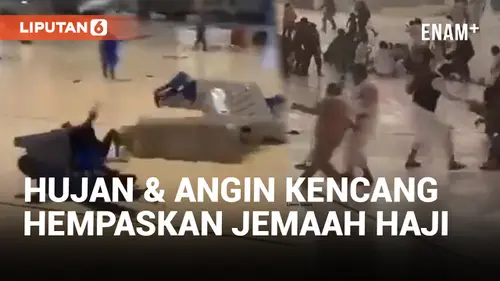 VIDEO: Jemaah Haji dan Petugas Berterbangan Saat Hujan Badai di Masjid al-Haram Mekkah