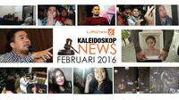 Kaleidoskop News Februari 2016 (Liputan6.com/Abdillah)