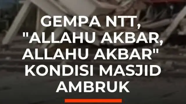 Gempa NTT, "Allahu Akbar, Allahu Akbar" Kondisi Masjid Ambruk