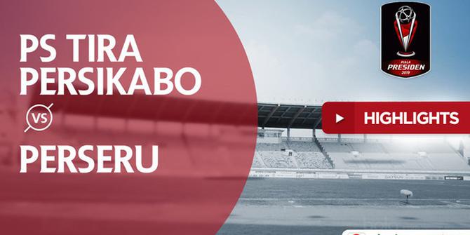 VIDEO: Highlights Piala Presiden 2019, PS Tira Persikabo Vs Perseru 3-2