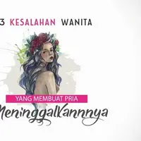 Untuk Wanita, Jangan Lakukan 3 Hal ini Atau Kamu Bakal Ditinggal Pasangan