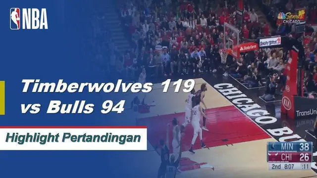 Cuplikan Hasil Pertandingan NBA : Timberwolves 119 vs Bulls 94
