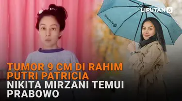 Mulai dari tumor 9 cm di rahim Putri Patricia hingga Nikita Mirzani temui Prabowo, berikut sejumlah berita menarik News Flash Showbiz Liputan6.com.