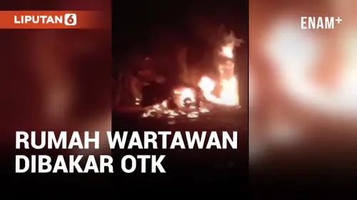 VIDEO: Jadi Korban Teror, Rumah Wartawan Dibakar OTK