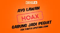 PODCAST: Ayo Lawan Hoaks, Gabung Jadi Pegiat Cek Fakta Liputan6.com! (Liputan6.com/Abdillah)