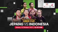 Piala Uber Cup 2020 Selasa, 12 Oktober 2021 : Indonesia vs Jepang