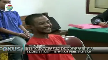 Majelis Hakim Pengadilan Negeri Medan menghentikan sidang kasus narkoba, lantaran pelaku mengalami gangguan jiwa.
