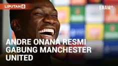Manchester United Resmi Rekrut Andre Onana Senilai Rp 853 Miliar
