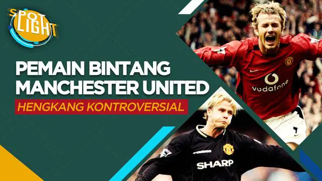 Berita video spotlight kali ini membahas tentang empat pemain bintang Manchester United yang hengkang dengan cara kontroversial, salah satunya ialah David Beckham