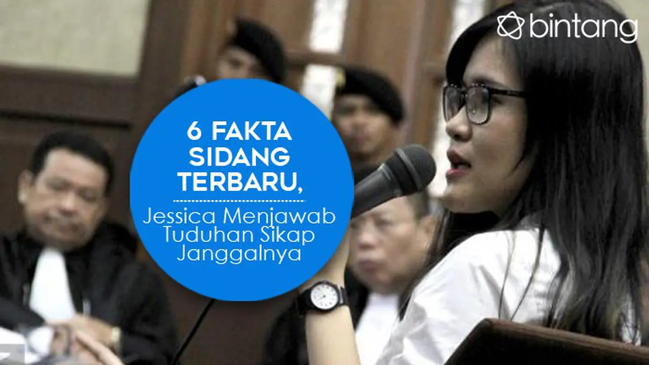 [Bintang] 6 Fakta Sidang Terbaru, Jessica Menjawab Tuduhan Sikap Janggalnya