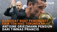 Mulai dari kandidat kuat pengganti Erik ten Hag terungkap hingga Antoine Griezmann pensiun dari Timnas Prancis di News Flash Sport Liputan6.com.