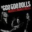 Goo Goo Dolls merupakan band rock yang berasal dari Amerika Serikat