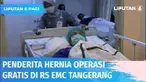 Puluhan pasien penderita hernia secara bergantian ditangani untuk operasi hernia secara gratis yang diadakan oleh YPP SCTV-Indosiar bekerja sama dengan RS EMC Tangerang dan AO Care.