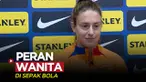 Berita video bintang cantik tim putri Barcelona, Alexia Putellas, memberi komentar soal peran wanita dalam sepak bola saat ini. Bagaimana menurutnya?