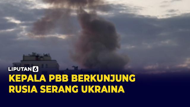 Rusia Bombardir Kyiv saat Kepala PBB Tengah Berkunjung