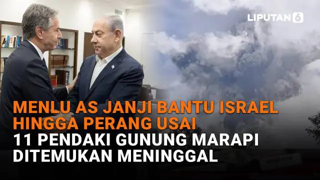 Mulai dari Menlu AS janji bantu Israel hingga perang usai hingga 11 pendaki gunung Marapi ditemukan meninggal, berikut sejumlah berita menarik News Liputan6.com.