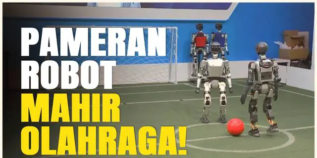 VIDEO: Canggih! Ada Pameran Robot yang Bisa Main Sepak Bola di Pameran Robot Dunia 2024