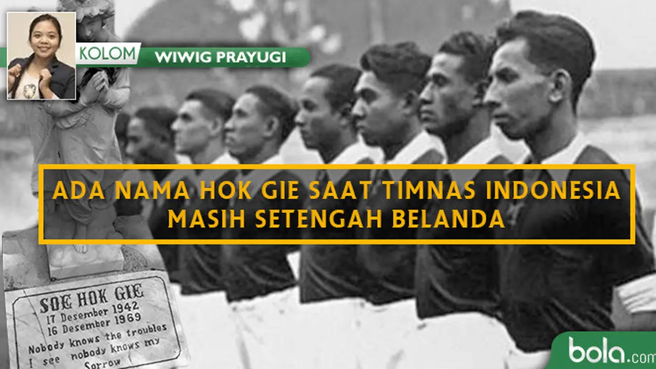 KOLOM Wiwig Prayugi_Ada Nama Hok Gie saat Timnas Indonesia Masih Setengah Belanda