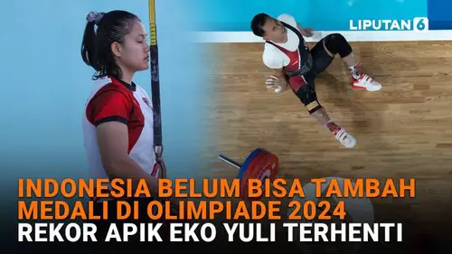 Indonesia Belum Bisa Tambah Medali di Olimpiade 2024, Rekor Apik Eko Yuli Terhenti