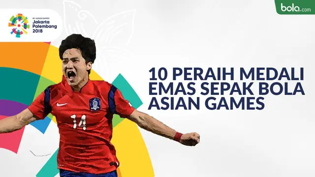 Inilah deretan negara peraih medali emas cabang sepak bola di Asian Games. Ada Indonesia gak ya?