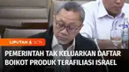 Pemerintah mengaku tidak pernah mengeluarkan daftar boikot terhadap produk yang dianggap terafiliasi dengan Israel. Hal ini disampaikan Menteri Perdagangan, Zulkifli Hasan saat Rapat Kerja dengan Komisi VI DPR-RI di Jakarta.