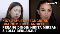 Mulai dari Kiky Saputri keguguran ovarium kiri diangkat hingga perang dingin Nikita Mirzani & Lolly berlanjut, berikut sejumlah berita menarik News Flash Showbiz Liputan6.com.