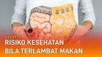 Sering menunda makan justru mengundang risiko bagi tubuh, diantaranya.